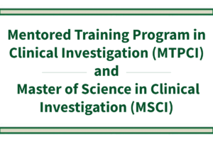 Mentored Training Program in Clinical Investigation (MTPCI) – Spring Application Cycle now open