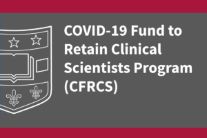 COVID-19 Fund to Retain Clinical Scientists Program (CFRCS) – Call for Applications