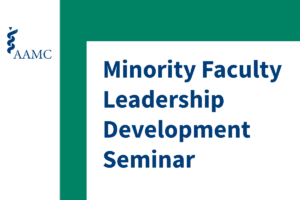 Save the Date: AAMC Minority Faculty Leadership Development Seminar, June 27-30, 2019