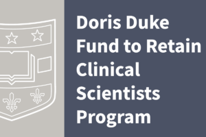 Doris Duke Fund to Retain Clinical Scientists Program (DDFRCS) – Call for applications (Due October 1st)